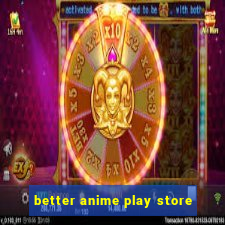 better anime play store